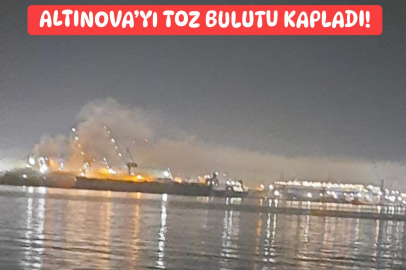 ALTINOVA’YI TOZ BULUTU KAPLADI!