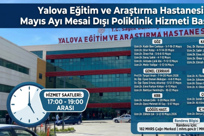 Yalova Eğitim ve Araştırma Hastanesi’nde Mayıs Ayı Mesai Dışı Poliklinik Hizmeti Başladı