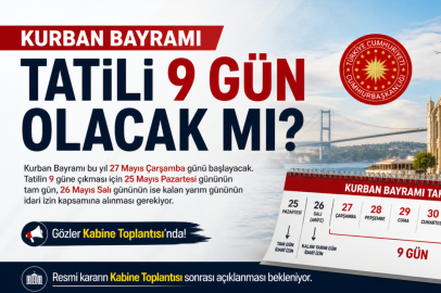 Kurban Bayramı Tatili 9 Gün Olacak mı? Gözler Kabine Toplantısı’nda