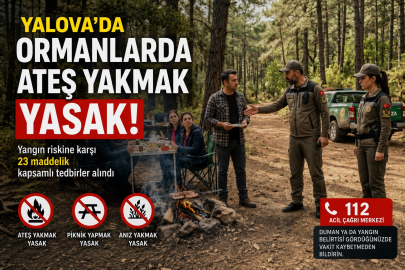 Yalova’da Ormanlara Giriş ve Ateş Yakmaya Sıkı Denetim: 23 Maddelik Yangın Tedbirleri Yürürlükte